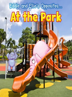 cover image of Eddie and Ellie's Opposites at the Park